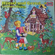 Brüder Grimm - Hänsel Und Gretel / Tausendschönchen