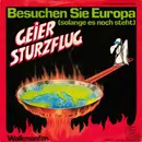 7'' - Geier Sturzflug - Besuchen Sie Europa (Solange Es Noch Steht) / Walkmanfan