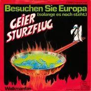 Geier Sturzflug - Besuchen Sie Europa (Solange Es Noch Steht) / Walkmanfan