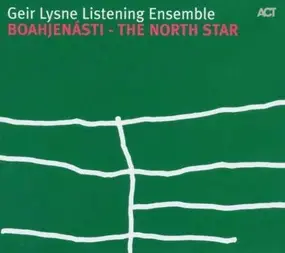 Geir Lysne Listening Ensemble - Boahjenásti - The North Star