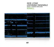 Geir Lysne Listening Ensemble - Korall
