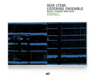 Geir Lysne Listening Ensemble Guest: Sondre Bratland - Korall