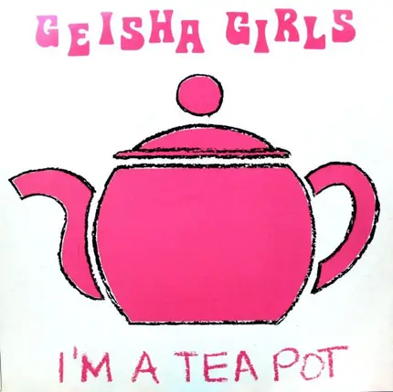 Geisha Girls - I'm A Teapot