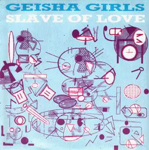 Geisha Girls - Slave Of Love