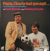 LP - Gert Haucke und Henning Venske - Papa, Charly hat gesagt ...