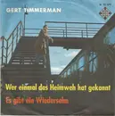 7inch Vinyl Single - Gert Timmerman - Wer Einmal Das Heimweh Hat Gekannt / Es Gibt Ein Wiedersehn