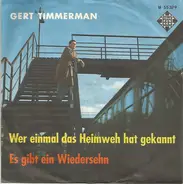 Gert Timmerman - Wer Einmal Das Heimweh Hat Gekannt / Es Gibt Ein Wiedersehn