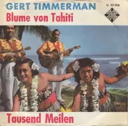 Gert Timmerman - Blume Von Tahiti / Tausend Meilen