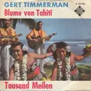 7inch Vinyl Single - Gert Timmerman - Blume Von Tahiti / Tausend Meilen