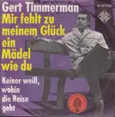 7inch Vinyl Single - Gert Timmerman - Mir Fehlt Zu Meinem Glück Ein Mädel Wie Du