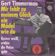 Gert Timmerman - Mir Fehlt Zu Meinem Glück Ein Mädel Wie Du