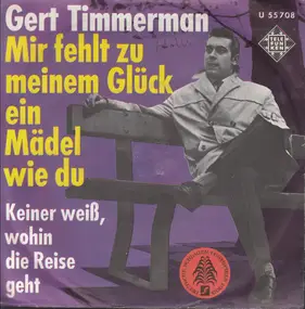 Gert Timmerman - Mir Fehlt Zu Meinem Glück Ein Mädel Wie Du