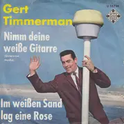 7inch Vinyl Single - Gert Timmerman - Nimm Deine Weiße Gitarre