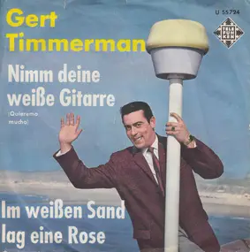 Gert Timmerman - Nimm Deine Weiße Gitarre