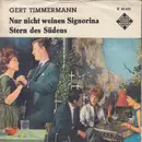 7inch Vinyl Single - Gert Timmerman - Nur Nicht Weinen Signorina / Stern Der Südens