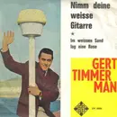 7inch Vinyl Single - Gert Timmerman - Nimm Deine Weisse Gitarre