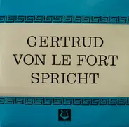 Gertrud Von Le Fort - Gertrud Von Le Fort Spricht