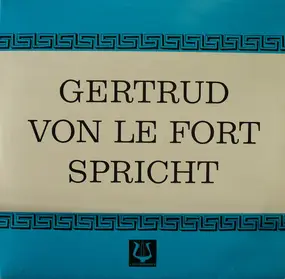 Gertrud Von Le Fort - Gertrud Von Le Fort Spricht