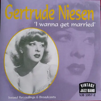 Gertrude Niesen - 'I Wanna Get Married' (Issued Recordings & Broadcasts)