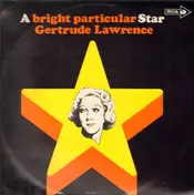 Gertrude Lawrence - A Bright Particular Star