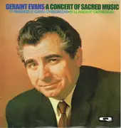 LP - Geraint Evans , The Shelley Singers , Lyrian Singers , Glendower Singers , B.B.C. Welsh Orchestra , - A Concert Of Sacred Music In Llandaff Cathedral
