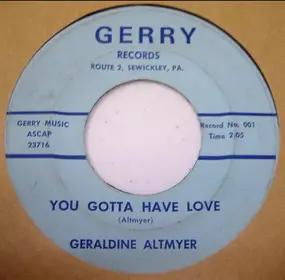 Geraldine Altmyer - You Gotta Have Love / Lonely And Blue