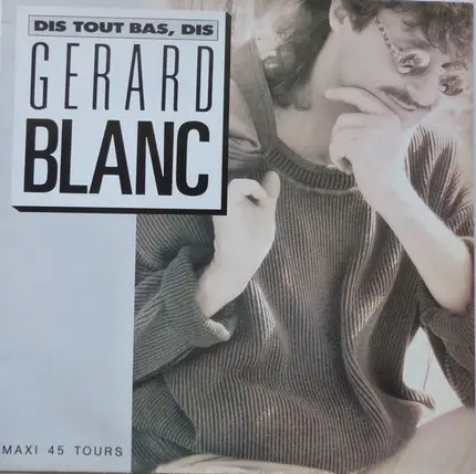 Gérard Blanc - Dis Tout Bas, Dis