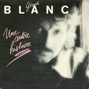 Gerard Blanc - Une Autre Histoire