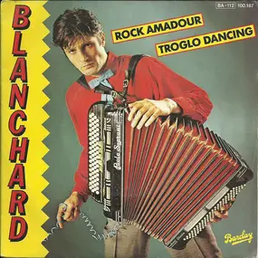 Gérard Blanchard - Rock Amadour / Troglo Dancing