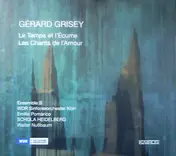 Gérard Grisey - Le Temps Et L'Écume - Les Chants De L'Amour
