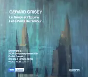 SACD - Gérard Grisey - Le Temps Et L'Écume - Les Chants De L'Amour