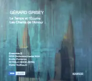 Gérard Grisey - Le Temps Et L'Écume - Les Chants De L'Amour