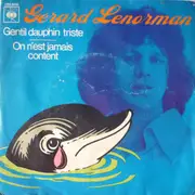 7inch Vinyl Single - Gérard Lenorman - Gentil Dauphin Triste / On N'Est Jamais Content