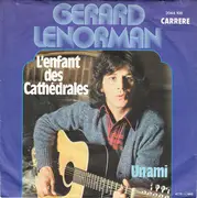7inch Vinyl Single - Gérard Lenorman - L'enfant Des Cathédrales / Un Ami