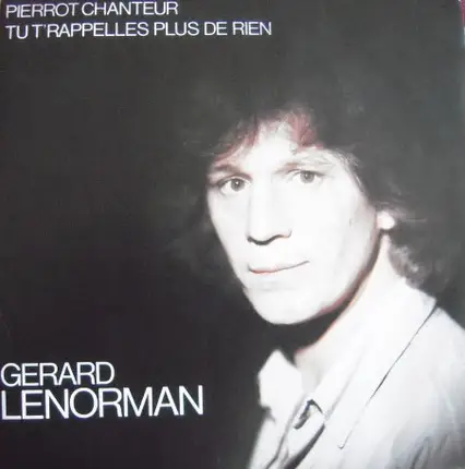 Gérard Lenorman - Pierrot Chanteur / Tu T'rappelles Plus De Rien
