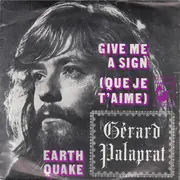 7inch Vinyl Single - Gérard Palaprat - Give Me A Sign (Que Je T'Aime) / Earth Quake