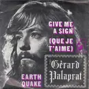7inch Vinyl Single - Gérard Palaprat - Give Me A Sign (Que Je T'Aime) / Earth Quake