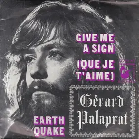 Gérard Palaprat - Give Me A Sign (Que Je T'Aime) / Earth Quake