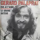 7inch Vinyl Single - Gérard Palaprat - Ève, Je T'aime - Injected labels