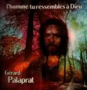 LP - Gérard Palaprat - L'Homme Tu Ressembles A Dieu - Gatefold Cover