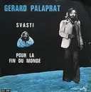 7inch Vinyl Single - Gérard Palaprat - Svasti / Pour La Fin Du Monde