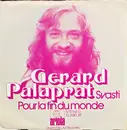 7inch Vinyl Single - Gérard Palaprat - Svasti / Pour La Fin Du Monde