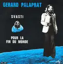 7inch Vinyl Single - Gérard Palaprat - Svasti / Pour La Fin Du Monde - Moulded Labels