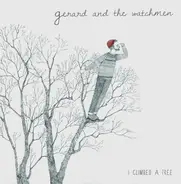 Gerard & The Watchmen - I Climbed A Tree