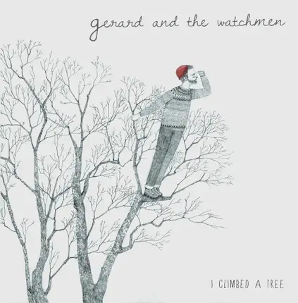 Gerard & The Watchmen - I Climbed A Tree