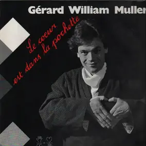 Gerard William Muller - Le Coeur Est Dans La Pochette