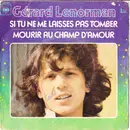 7'' - Gérard Lenorman - Si Tu Ne Me Laisses Pas Tomber / Mourir Au Champ D'Amour