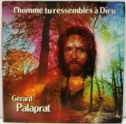 Gérard Palaprat - L'Homme Tu Ressembles A Dieu