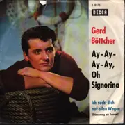 7inch Vinyl Single - Gerd Böttcher - Ay-Ay-Ay-Ay, Oh Signorina / Ich such dich auf allen Wegen