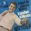 7inch Vinyl Single - Gerd Böttcher - Einmal Trägst du meinen Namen
